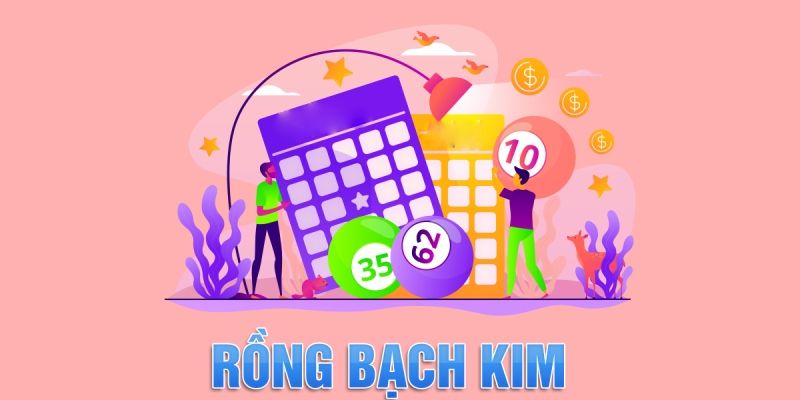 Soi rồng bạch kim là phương pháp chơi xổ số cực hay