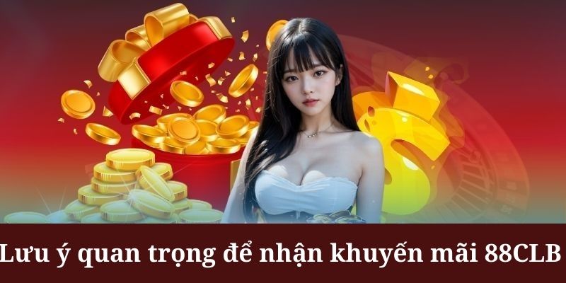 Khuyến mãi 88CLB cần chú ý đến các yêu cầu quan trọng